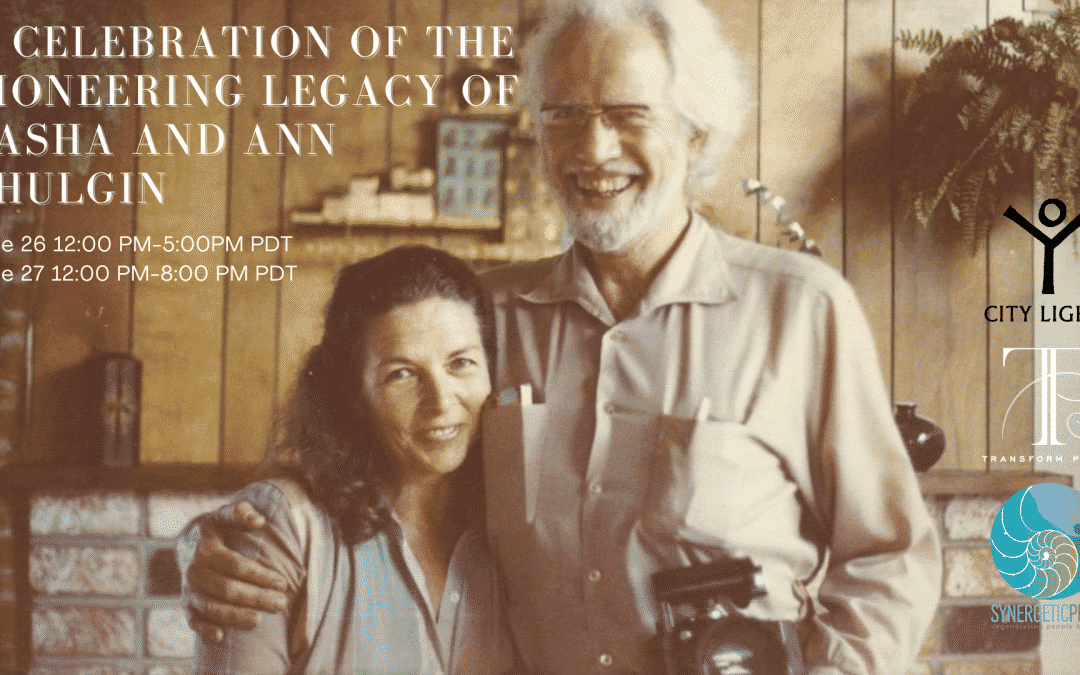 Celebration of the Pioneering Legacy of Sasha and Ann Shulgin (Watch Online)